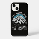 Search for the mountains are calling iphone cases Nature lover