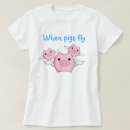 Search for when pigs fly tshirts Cute