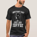 Search for cat coffee tshirts Just