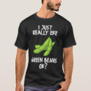 Search for green bean tshirts Vegan
