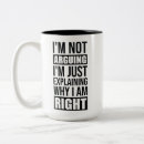 Search for explaining why im right mugs Humour
