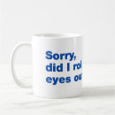 Search for rolling my eyes mugs Sarcastic