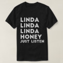 Search for linda listen tshirts Honey
