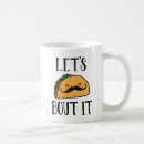 Search for lets taco bout it mugs Cinco de mayo