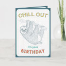 Search for funny sloth birthday cards Chill