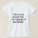 Search for boredom gifts Sarcasm
