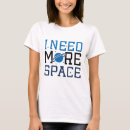 Search for i need more space tshirts Astronomy