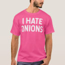 Search for no onions tshirts Anti onion