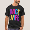 Search for racing wife tshirts Racer
