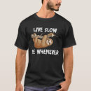 Search for live slow tshirts Whenever