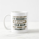 Search for grumpy man mugs Grandpa