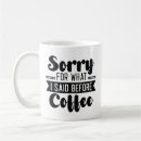 Search for sorry for what i said mugs Caffeine