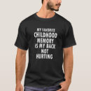 Search for back pain tshirts Childhood