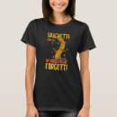 Search for italian food tshirts Forgetti