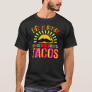 Search for funny taco tshirts Cinco de mayo