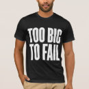 Search for failed bank tshirts Too big to fail