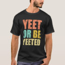 Search for yeet tshirts Dank
