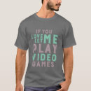 Search for funny video game tshirts Gaming