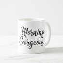 Search for morning gorgeous mugs Funny