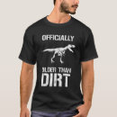Search for older than dirt tshirts Novelty