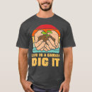 Search for lifes a garden dig it tshirts Cute