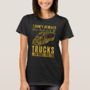 Search for truck jokes tshirts Saying