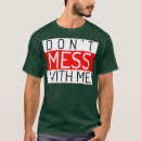 Search for dont mess with me tshirts Names
