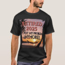 Search for for retiring tshirts Retirement humour