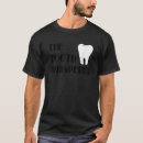 Search for tooth tshirts Dentist