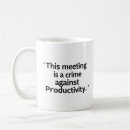 Search for meeting jokes mugs Funny work quote