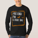 Search for fruit bat tshirts Pretend