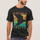 Search for bird watching tshirts Ornithology