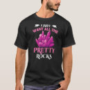 Search for pretty rocks tshirts Geologist