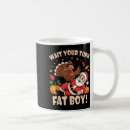 Search for fat boy mugs Thanksgiving