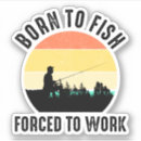 Search for born to fish forced to work Humour