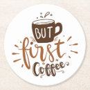 Search for funny coffee quotes coasters But first coffee