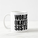 Search for okayest mugs Worlds okayest sister
