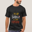 Search for dear santa i can explain tshirts Xmas