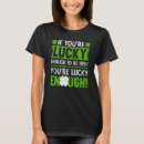 Search for lucky enough tshirts Shamrock