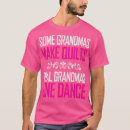 Search for dance grandma tshirts Granddaughter