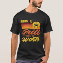 Search for born to grill tshirts Cooking