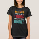 Search for friends dont let friends tshirts Roll