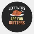 Search for leftovers stickers Leftovers are for quitters