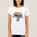 Search for sloth mode on tshirts Tired
