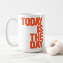 Search for today is the day mugs Motivational quote