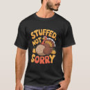 Search for stuffed turkey tshirts Funny