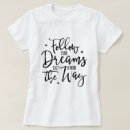 Search for follow your dreams tshirts Typography