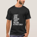 Search for early retirement tshirts Went