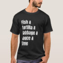 Search for fish taco tshirts Fisherman