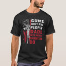 Search for guns dont kill people tshirts Dads